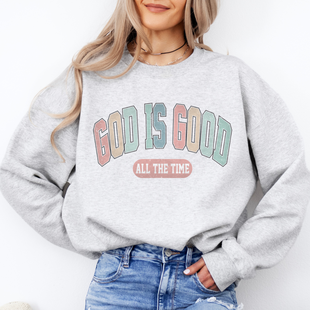 God Is Good All The Time Sweatshirt