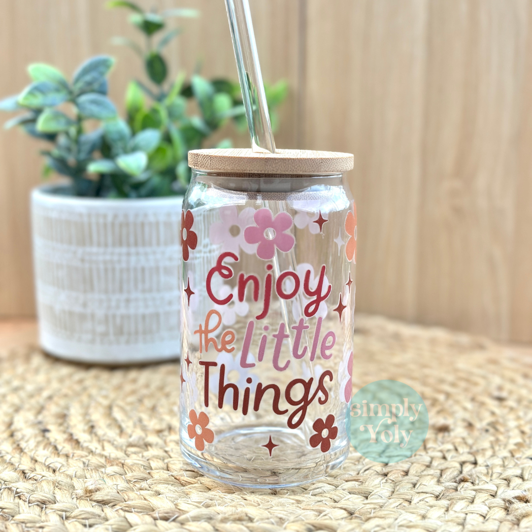 Enjoy The Little Things  Glass Can