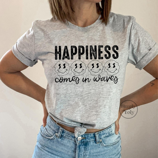 Happiness Comes in Waves T-shirt